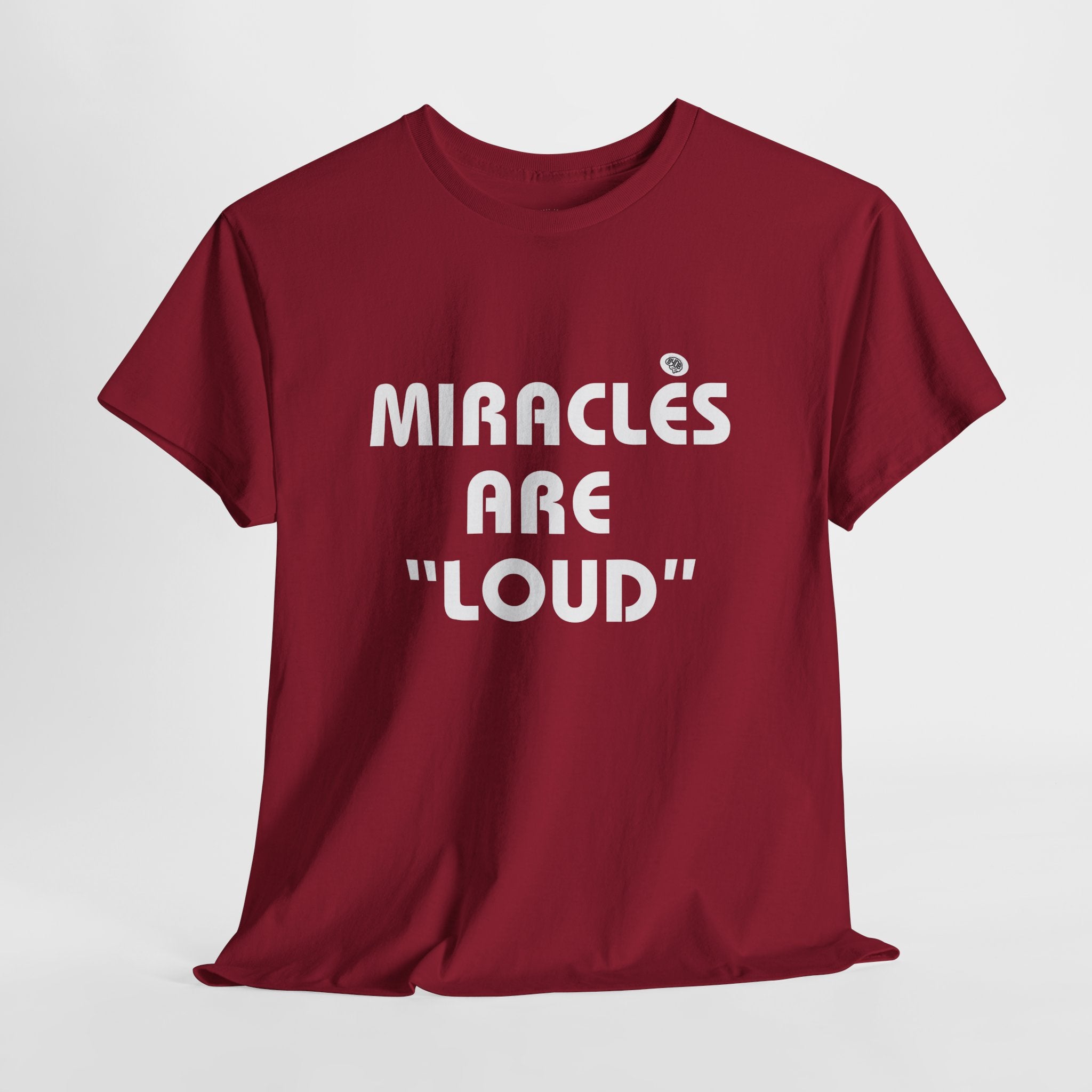 Unisex BYOB Miracles are loud T-Shirt