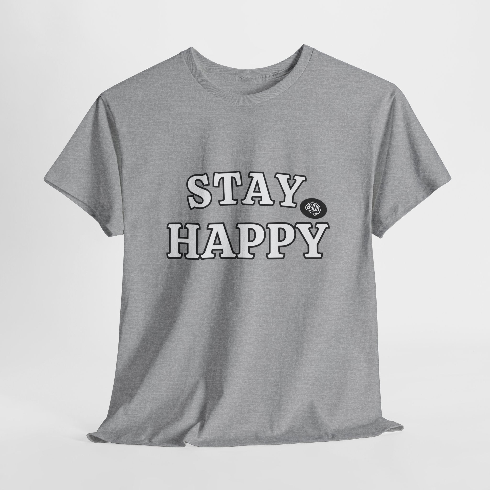 Unisex BYOB Stay Happy T-Shirt